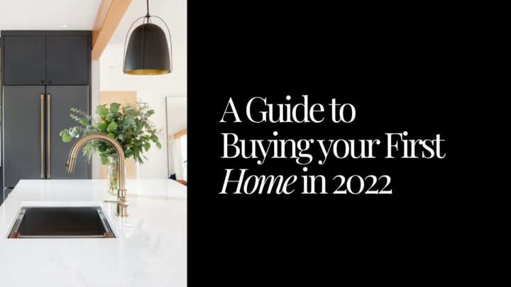 A Guide To Buying Your First Home in 2022